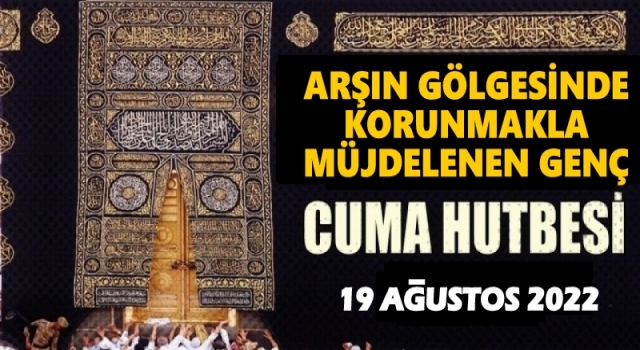 19.08.2022 Tarihli Cuma Hutbesi