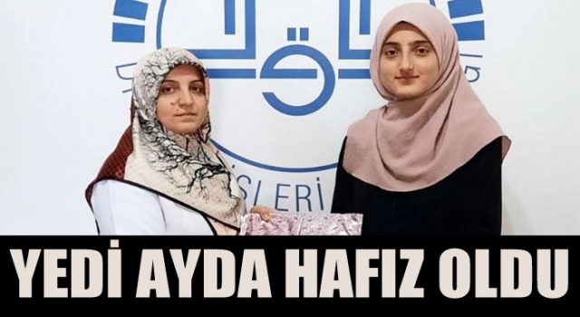 YEDİ AYDA HAFIZ OLDU