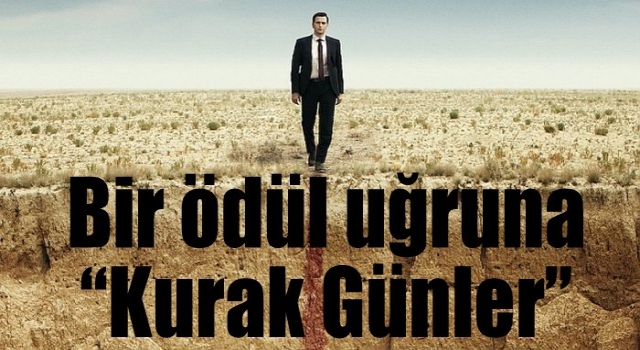 Bir ödül uğruna 'Kurak Günler'