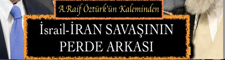 İsrail-İRAN SAVAŞININ PERDE ARKASI