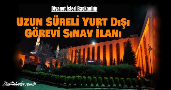 Diyanet’ten Uzun Süreli Yurt Dışı Görevi Sınav İlanı