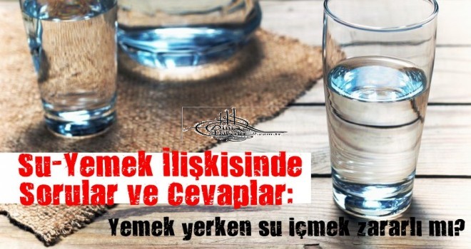 Yemek yerken su içmek zararlı mı?