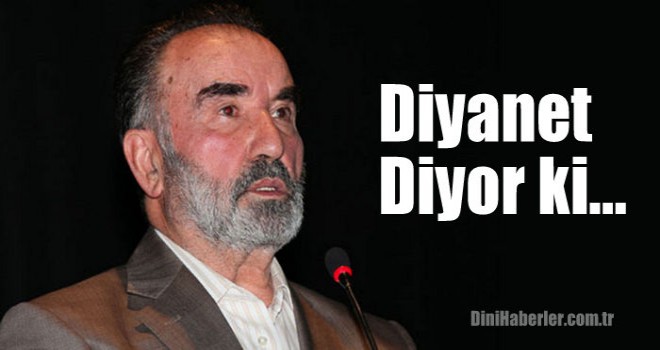 Diyanet diyor ki…