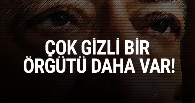 Çok gizli bir örgüt daha var