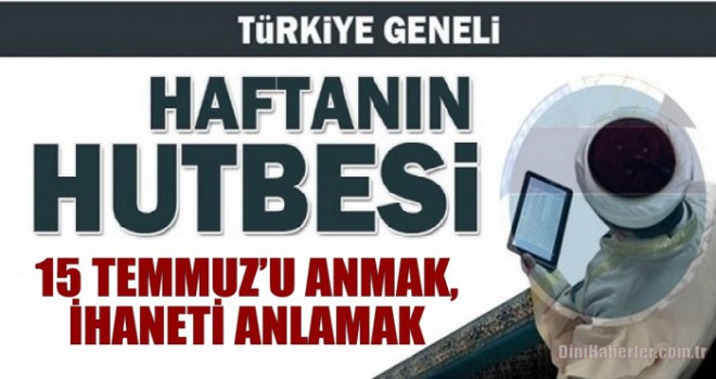 Diyanet 12.07.2019 Tarihli Cuma Hutbesi