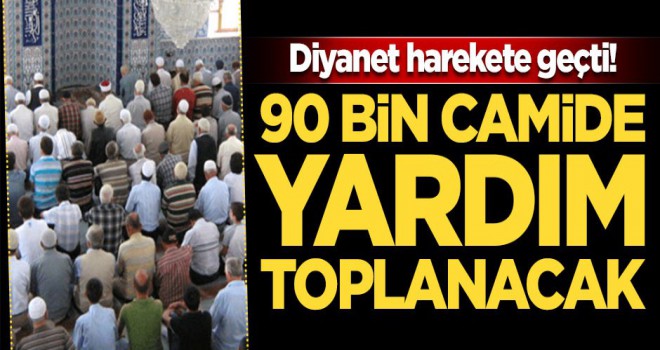 Diyanet harekete geçti! 90 bin camide yardım toplanacak
