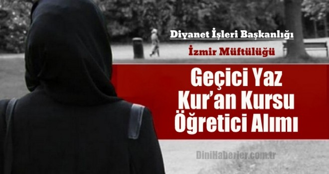 2018 yılı Geçici Yaz Kur’an Kursu Öğretici Alımı