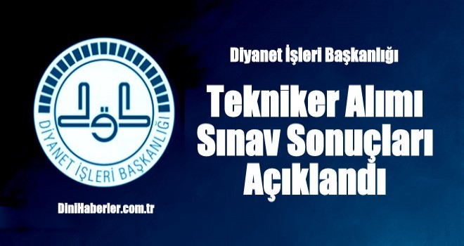 Tekniker Alım Sınavı Sonuçları Açıklandı