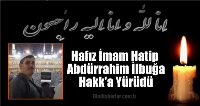 Hendek din görevlileri ve İlbuğa ailesinin acı günü