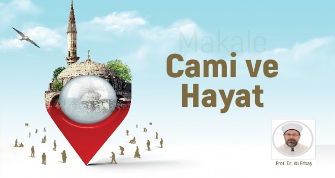 Cami ve Hayat - Prof. Dr. Ali Erbaş