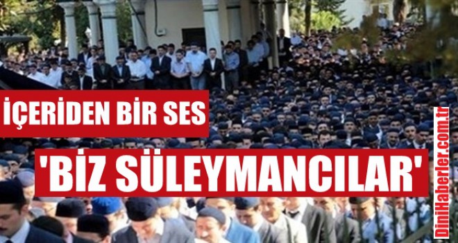 İçeriden Bir Ses 'BİZ SÜLEYMANCILAR'