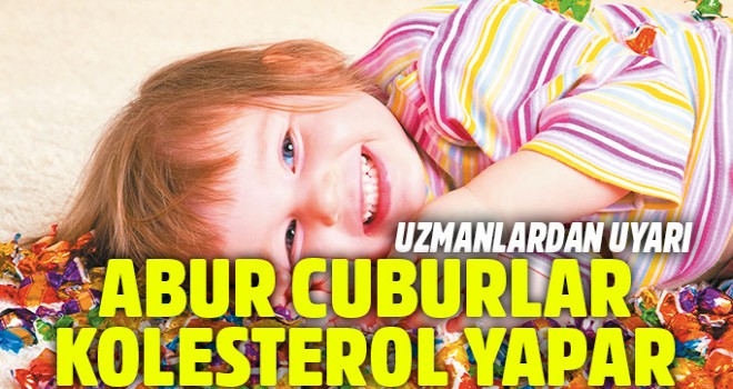 Abur cuburlar kolesterol yapar