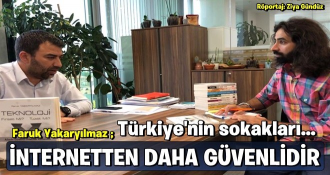 Çocuklarımız için Türkiye'nin bütün sokak ve caddeleri inretnetten daha güvenlidir