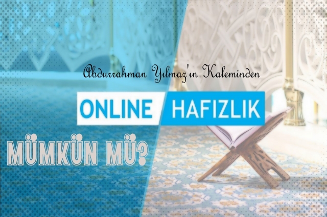 ONLİNE HAFIZLIK MÜMKÜN MÜ?