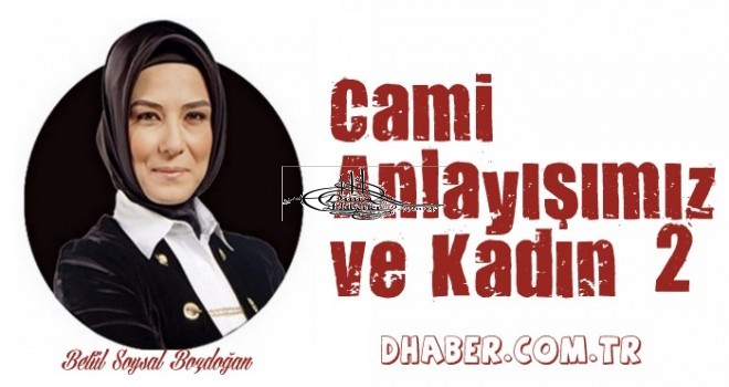Cami Anlayışımız ve kadın-2