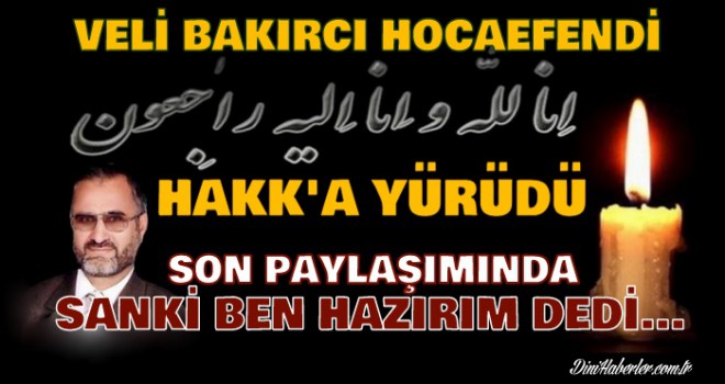 Veli Bakırcı Hocaefendi Hakk'a Yürüdü