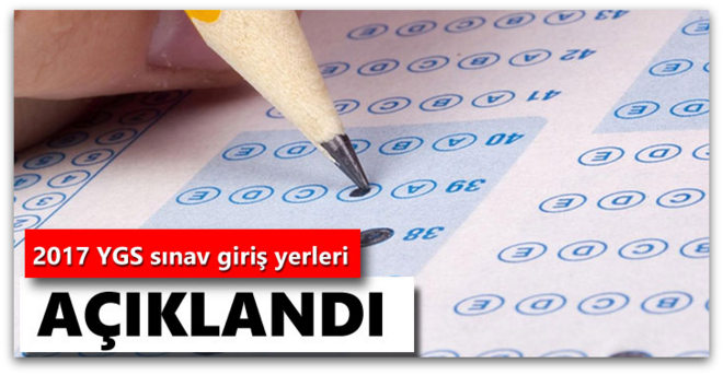 2017 YGS sınav giriş yerleri belli oldu
