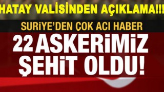 İdlib’ten üzücü haber: 22 askerimiz şehit oldu