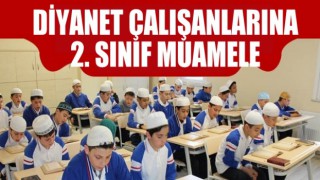 Diyanet çalışanlarına ikinci sınıf muamelesi