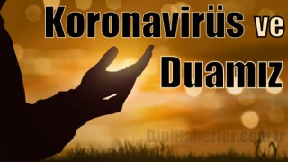 Koronavirüs ve Duamız