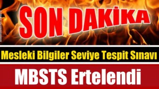 Mesleki Bilgiler Seviye Tespit Sınavı (MBSTS) ertelendi