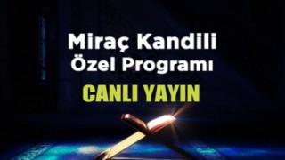 Miraç Kandiline Özel Canlı yayın