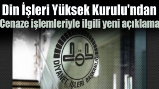 Din İşleri Yüksek Kurulu'ndan cenaze işlemleriyle ilgili yeni açıklama yapıldı