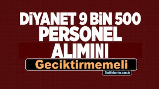 Diyanet 9 Bin 500 Personel Alımını Geciktirmemeli