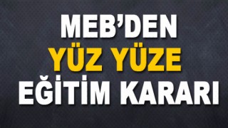 Çok önemli yüz yüze eğitim kararı!