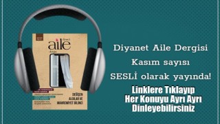 Diyanet Aile Dergisi Kasım sayısı sesli olarak yayında!