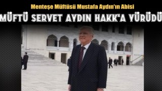 Emekli Müftü Hafız Servet Aydın Hakk'a Yürüdü.