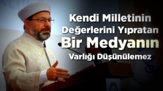 Kendi değerlerini yıpratan bir medyanın varlığı düşünülemez!