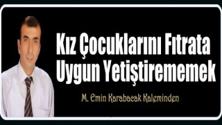 Kız Çocuklarını Fıtrata Uygun Yetiştirememek (2)