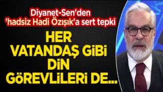 Hadsiz Hadi Özışık'a sert tepki