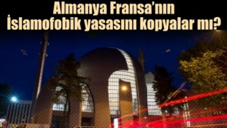 Almanya da Fransa’nın İslamofobik yasasını kopyalar mı?