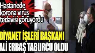 Koronavirüs tedavisi gören Diyanet İşleri Başkanı Erbaş taburcu oldu