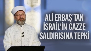 Diyanet İşleri Başkanı Erbaş’tan İsrail'e tepki