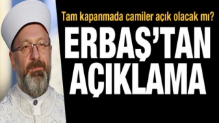 Tam kapanmada camiler açık olacak mı? Erbaş açıkladı