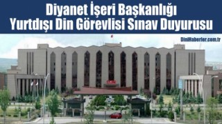 Diyanet'ten Yurt Dışı Din Görevlisi Sınav duyurusu