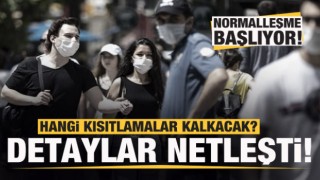 Normalleşme başlıyor! Hangi kısıtlamalar kalkacak? Detaylar netleşti