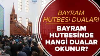 Bayram hutbesi nasıl okunur, duaları nelerdir?