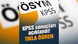 KPSS Sonuçları Açıklandı