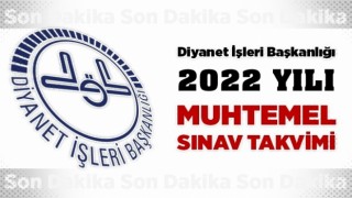 Diyanet 2022 Yılı Muhtemel Sınav Takvimini yayınladı