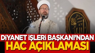 Diyanet İşleri Başkanı Erbaş'tan hac açıklaması