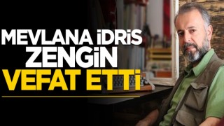 Fikir insanı Mevlana İdris Zengin vefat etti