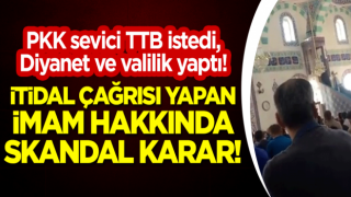 İtidal çağrısı yapan imam hakkında skandal karar!