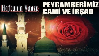 Haftanın Vaazı, Peygamberimiz, Cam, ve İrşad