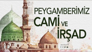 Haftanın Vaazı, PEYGAMBERİMİZ CAMİ VE İRŞAD