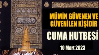 10 Mart 2022 Tarihli Cuma Hutbesi