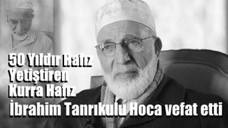 İbrahim Tanrıkulu Hoca vefat etti